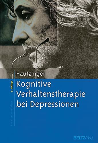 Kognitive Verhaltenstherapie bei Depressionen: Behandlungsanleitungen und Materialien (Materialien für die klinische Praxis)