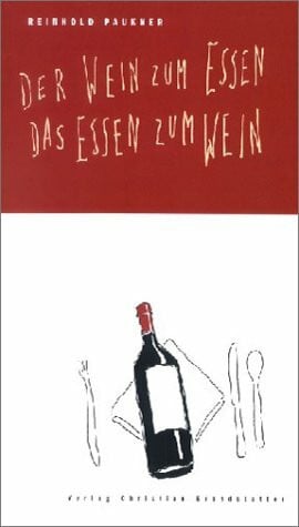 Der Wein zum Essen. Das Essen zum Wein