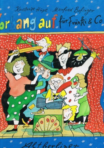 Vorhang auf für Fränki & Co. Das Mitmach-Buch zum Thema Theater, bunt anzuschauen, spannend zu lesen und verlockend zum Nachspielen