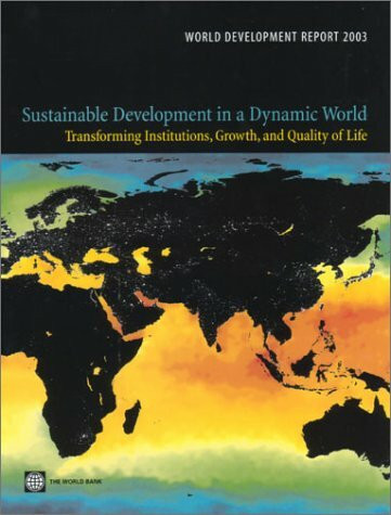 Sustainable Development in a Dynamic World - Transforming Institutions, Growth and Quality of Life (World Development Report)