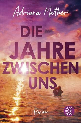 Die Jahre zwischen uns: Ein berührender Roman über die Liebe und zweite Chancen
