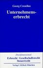 Unternehmenserbrecht: Erbrecht, Gesellschaftsrecht, Steuerrecht