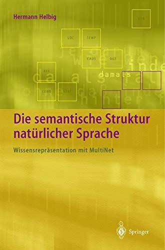 Die semantische Struktur natürlicher Sprache: Wissensrepräsentation mit MultiNet