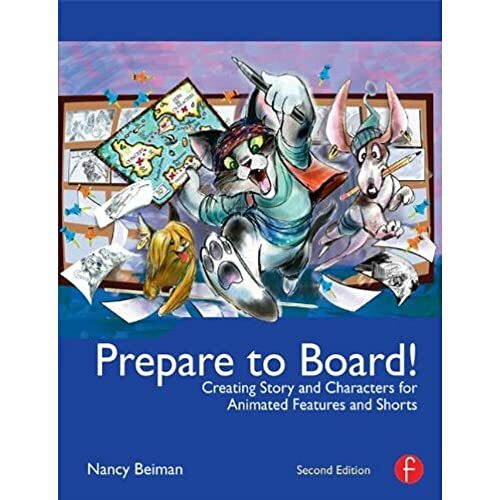 Prepare to Board!: Creating Story and Characters for Animated Features and Shorts: 2nd Edition