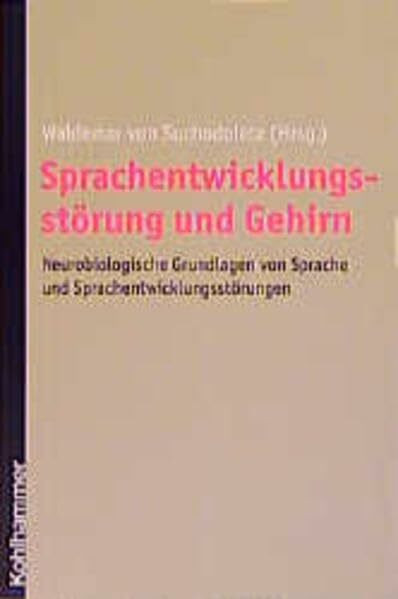 Sprachentwicklungsstörung und Gehirn: Neurobiologische Grundlagen von Sprache und Sprachentwicklungsstörungen