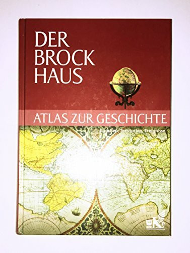 Der Brockhaus Atlas zur Geschichte: Epochen, Territorien, Ereignisse (Brockhaus - Sachlexika)