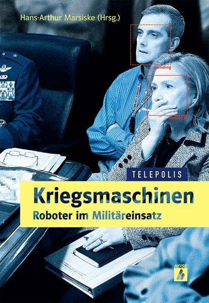 Kriegsmaschinen – Roboter im Militäreinsatz (Telepolis)