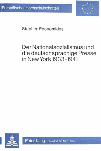 Der Nationalsozialismus und die deutschsprachige Presse in New York 1933-1941 (Europäische Hochschulschriften / European University Studies / ... / Série 31: Sciences politiques, Band 33)