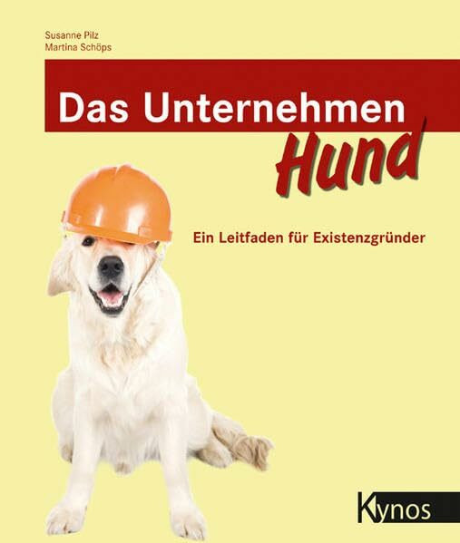 Das Unternehmen Hund: Ein Leitfaden für Existenzgründer