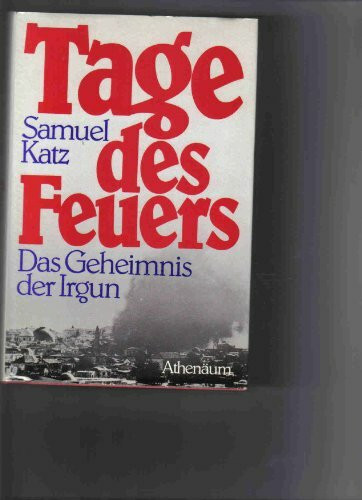 Tage des Feuers. Das Geheimnis der Irgun