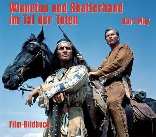 Karl May. Winnetou und Shatterhand im Tal der Toten. Film-Bildbuch