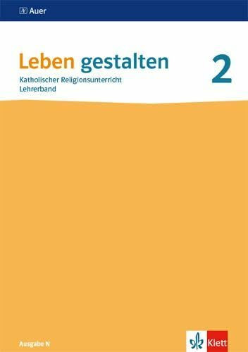 Leben gestalten 2. Ausgabe N: Handreichungen für den Unterricht Klasse 7/8 (Leben gestalten. Ausgabe N ab 2020)