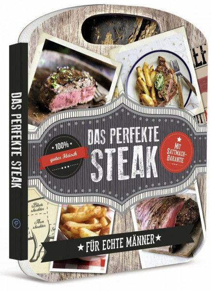 Das perfekte Steak: Rezepte für echte Männer!
