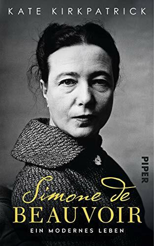 Simone de Beauvoir: Ein modernes Leben