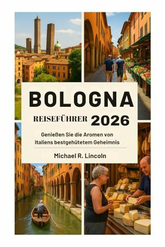 Bologna REISEFÜHRER 2026: Genießen Sie die Aromen von Italiens bestgehütetem Geheimnis