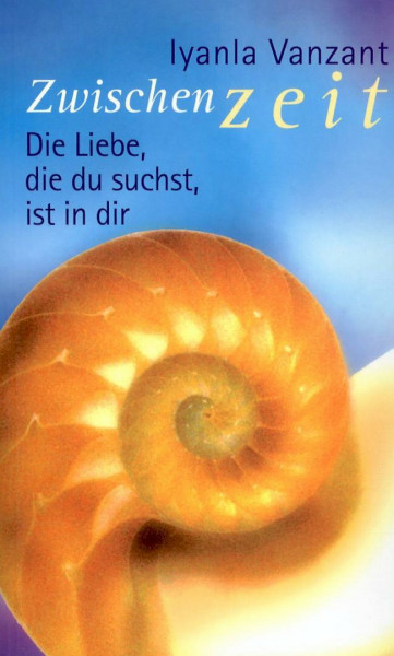ZwischenZeit. Die Liebe, die du suchst, ist in dir