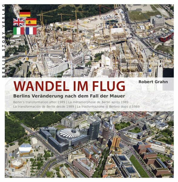 Wandel im Flug: Berlins Veränderung nach dem Fall der Mauer