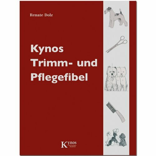 Kynos Trimm- und Pflegefibel (Das besondere Hundebuch)