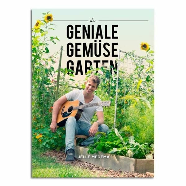 Der Geniale Gemüsegarten: Gärtnern anno 2016