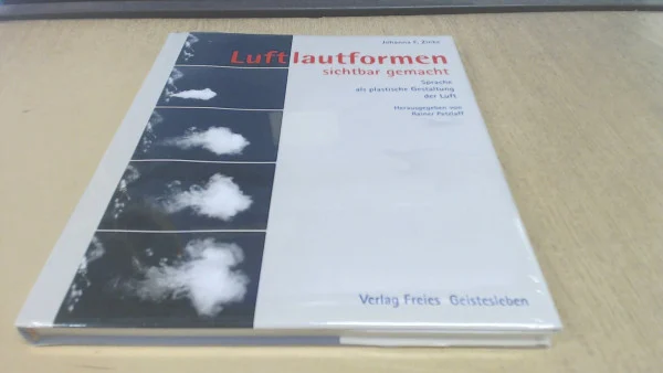 Luftlautformen sichtbar gemacht: Sprache als plastische Gestaltung der Luft. Hrsg. v. Rainer Patzlaff