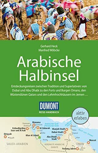 DuMont Reise-Handbuch Reiseführer Arabische Halbinsel: Bahrain, Jemen, Kuwait, Oman, Qatar, Saudi-Arabien, VAE mit Extra-Reisekarte