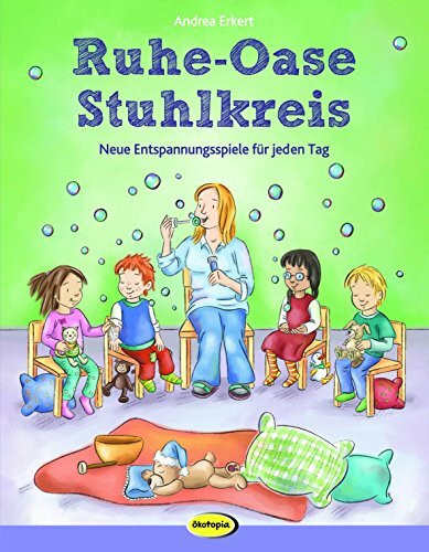 Ruhe-Oase Stuhlkreis: Neue Entspannungsspiele für jeden Tag