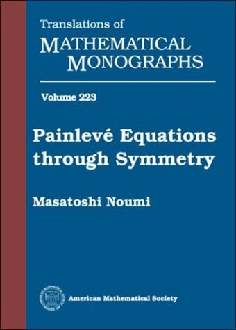 Painleve Equations Through Symmetry (Translations of Mathematical Monographs, Band 223)