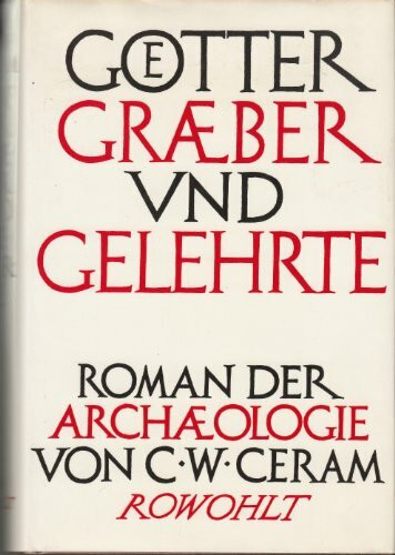 Götter, Gräber und Gelehrte.Roman der Archäologie.