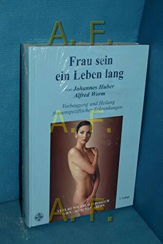 Frau sein ein Leben lang: Vorbeugung und Heilung frauenspezifischer Erkrankungen