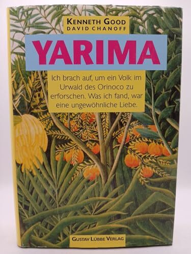 Yarima: Ich brach auf, um ein Volk im Urwald des Orinoco zu erforschen. Was ich fand, war eine ungewöhnliche Liebe