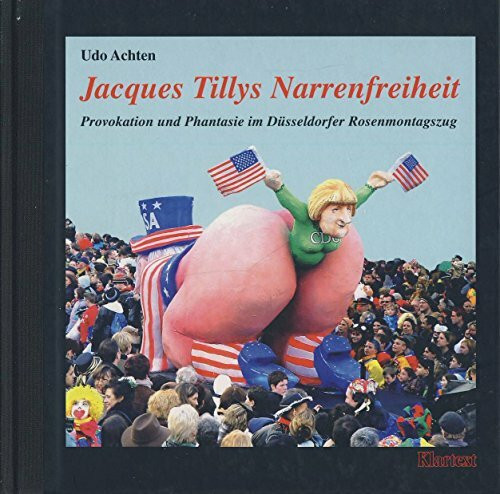 Jaques Tillys Narrenfreiheit: Provokation und Phantasie im Düsseldorfer Rosenmontagszug