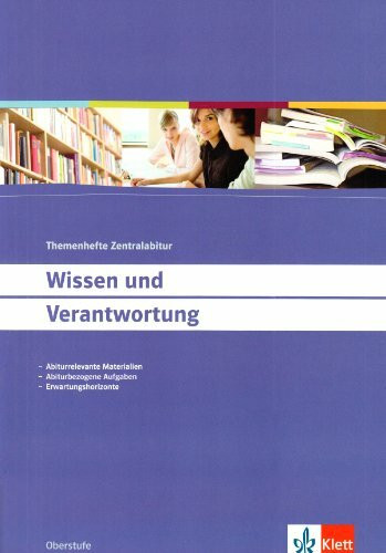 Wissen und Verantwortung: Klasse 10-13 (Themenhefte Zentralabitur)