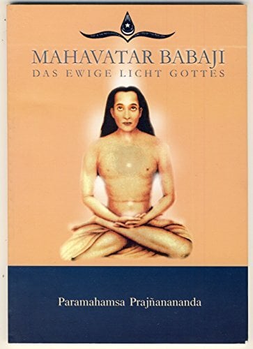 Mahavatar Babaji. Das ewige Licht Gottes Mahavatar Babaji. Das ewige Licht Gottes