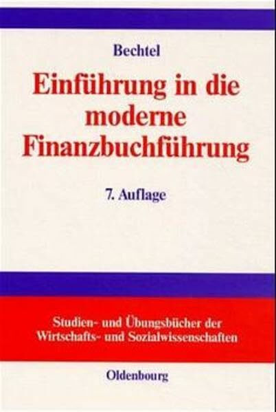 Einführung in die moderne Finanzbuchführung: Grundlagen der Buchungs- und Abschlusstechnik und Grundzüge der EDV-Buchführung