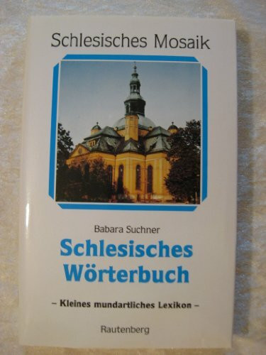 Schlesisches Wörterbuch. Ein kleines mundartliches Lexikon
