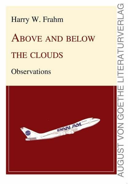 Above and below the clouds: Observations (August von Goethe Literaturverlag)