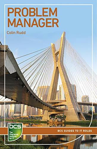 Problem Manager: Careers in IT service management (BCS Guides to IT Roles)