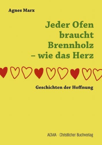 Jeder Ofen braucht Brennholz wie das Herz: Geschichten der Hoffnung