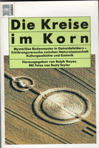 Die Kreise im Korn. Mysteriöse Bodenmuster in Getreidefeldern - Erklärungsversuche zwischen Naturwissenschaft, Kulturgeschichte und Esoterik.