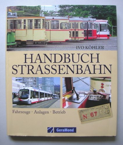 Handbuch Straßenbahn. Fahrzeuge/Anlagen/Betrieb