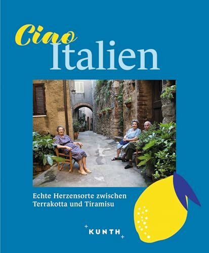 KUNTH Ciao Italien: Echte Herzensorte zwischen Terrakotta und Tiramisu
