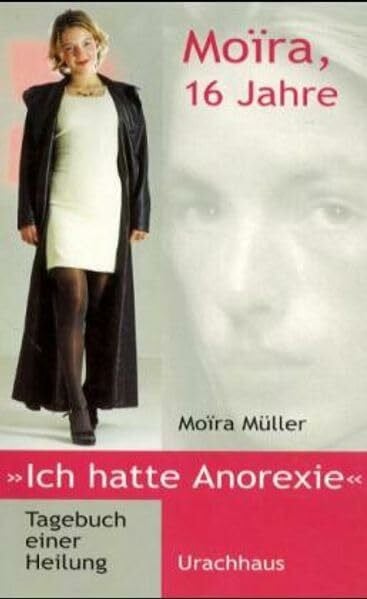 Moira, 16 Jahre "Ich hatte Anorexie": Tagebuch einer Heilung