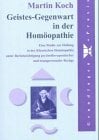 Geistes-Gegenwart in der Homöopathie: Eine Studie zur Heilung in der Klassischen Homöopathie unter Berücksichtigung psychotherapeutischer und ... und... Geistes-Gegenwart in der Homöopathie: Eine Studie zur Heilung in der Klassischen Homöopathie unter Berücksichtigung psychotherapeutischer und ... und transpersonaler Bezüge. Diss.