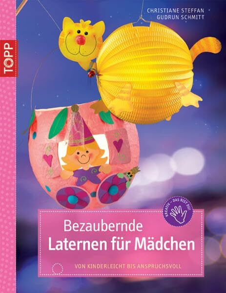 Bezaubernde Laternen für Mädchen: Von kinderleicht bis anspruchsvoll