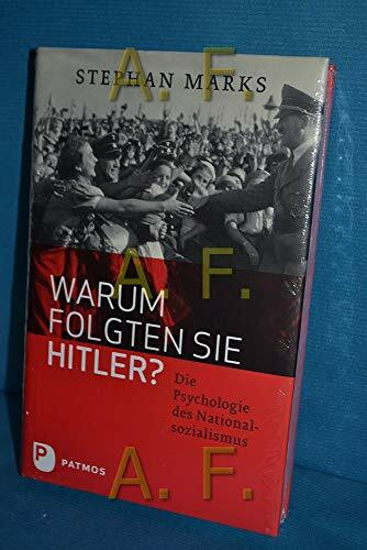 Warum folgten sie Hitler?: Die Psychologie des Nationalsozialismus