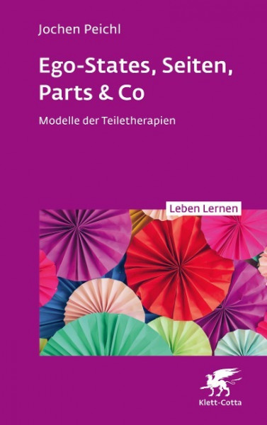 Ego-States, Seiten, Parts & Co (Leben Lernen, Bd. 341)