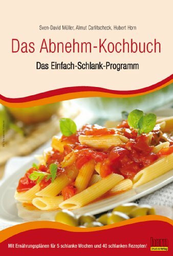 Das Abnehm-Kochbuch: Das Einfach-schlank-Programm