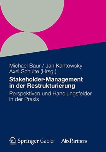 Stakeholder Management in der Restrukturierung: Perspektiven und Handlungsfelder in der Praxis