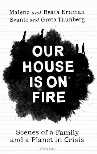 Our House is on Fire: Scenes of a Family and a Planet in Crisis