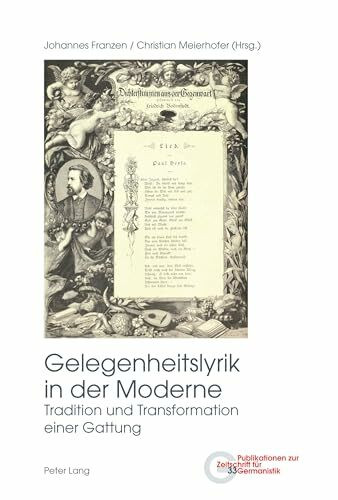 Gelegenheitslyrik in der Moderne: Tradition und Transformation einer Gattung (Publikationen zur Zeitschrift fuer Germanistik, Band 33)